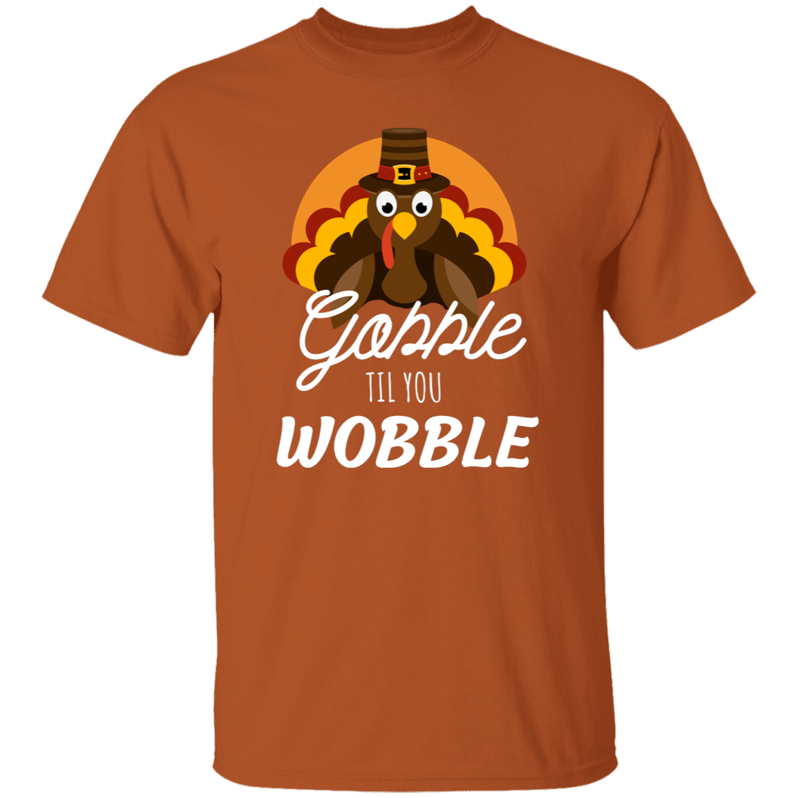 Funny "Gobble til You Wobble" for Thanksgiving T-Shirt