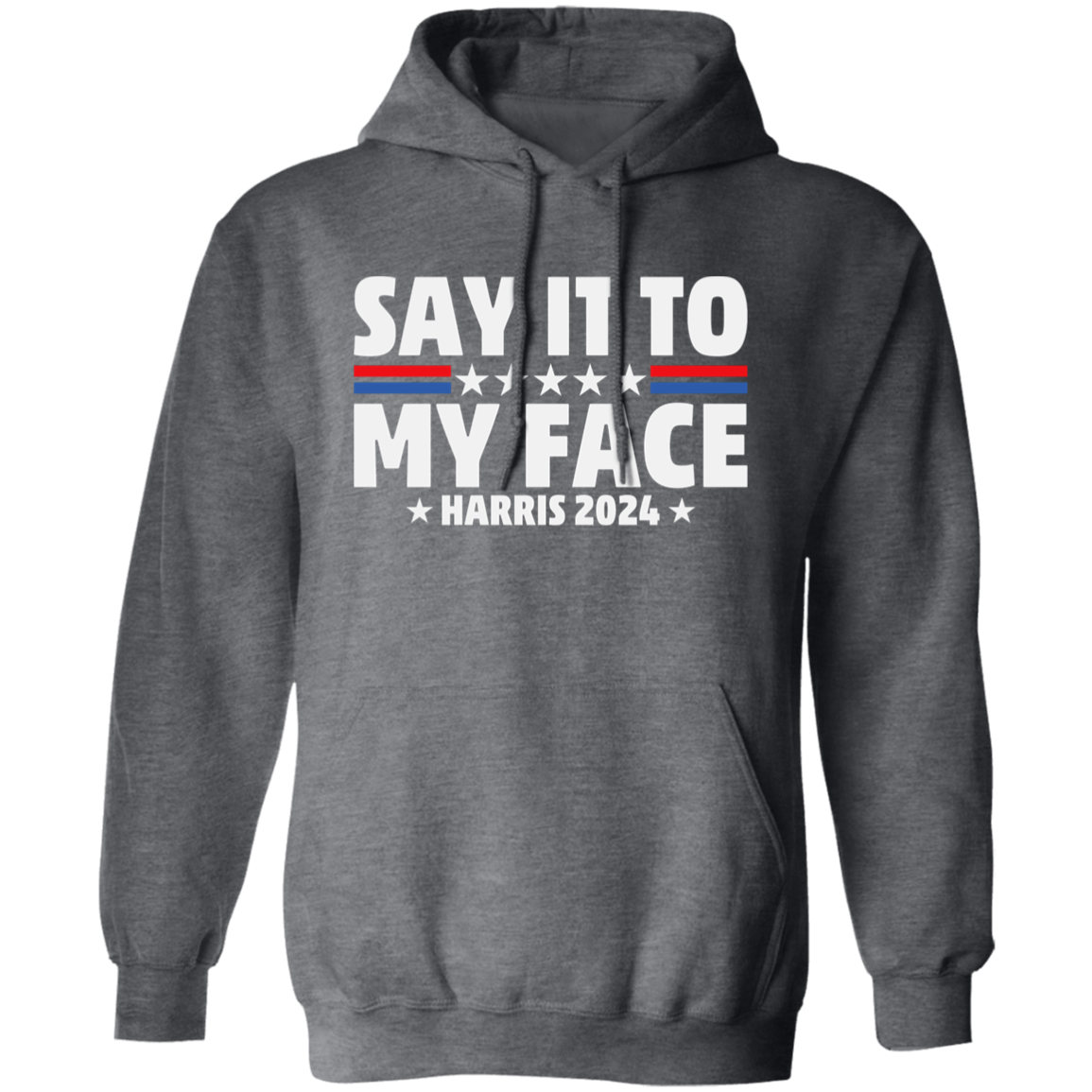 Say It To My Face "Kamala 2024" T-Shirt | Pullover Hoodie!