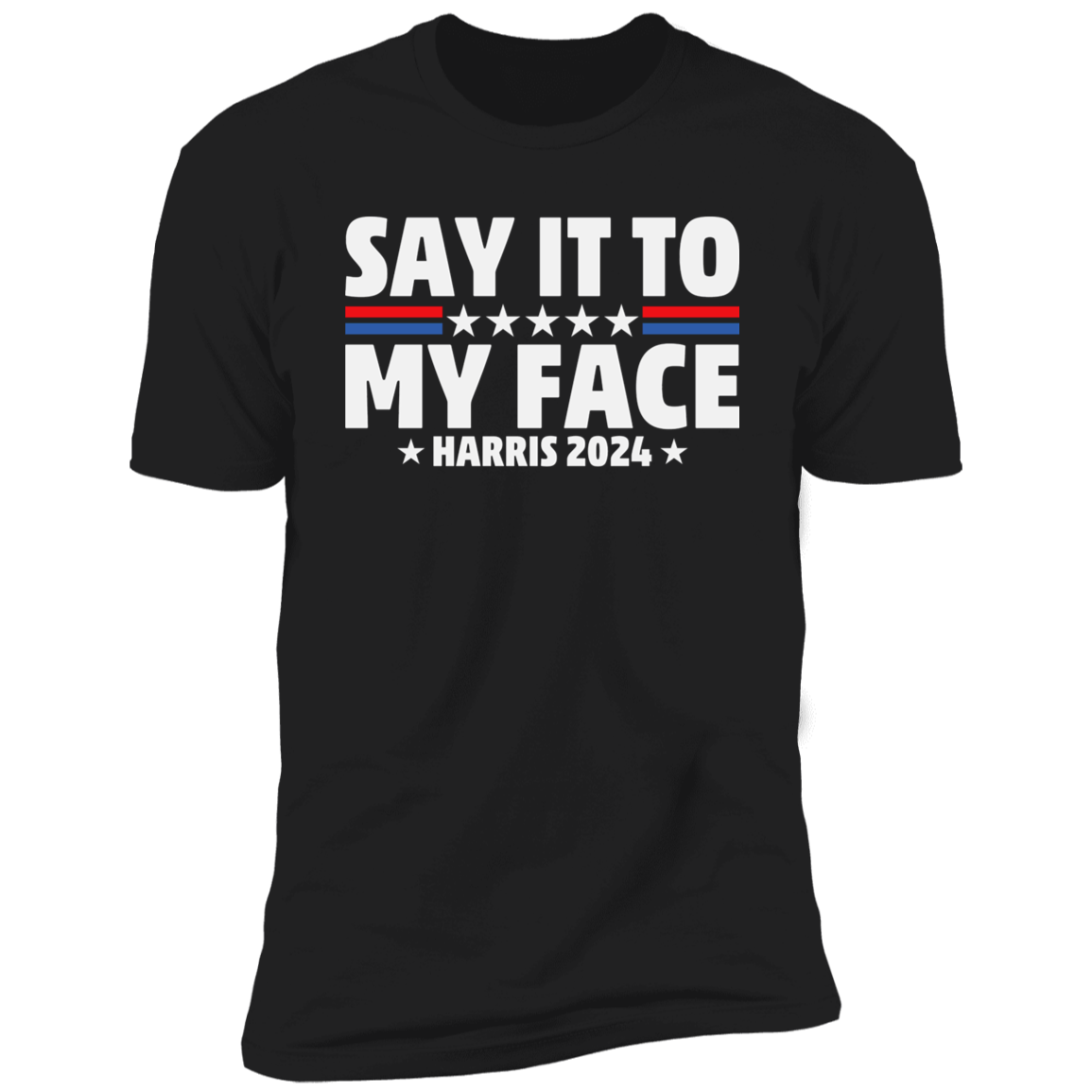 Say It To My Face "Kamala 2024" T-Shirt | Pullover Hoodie!