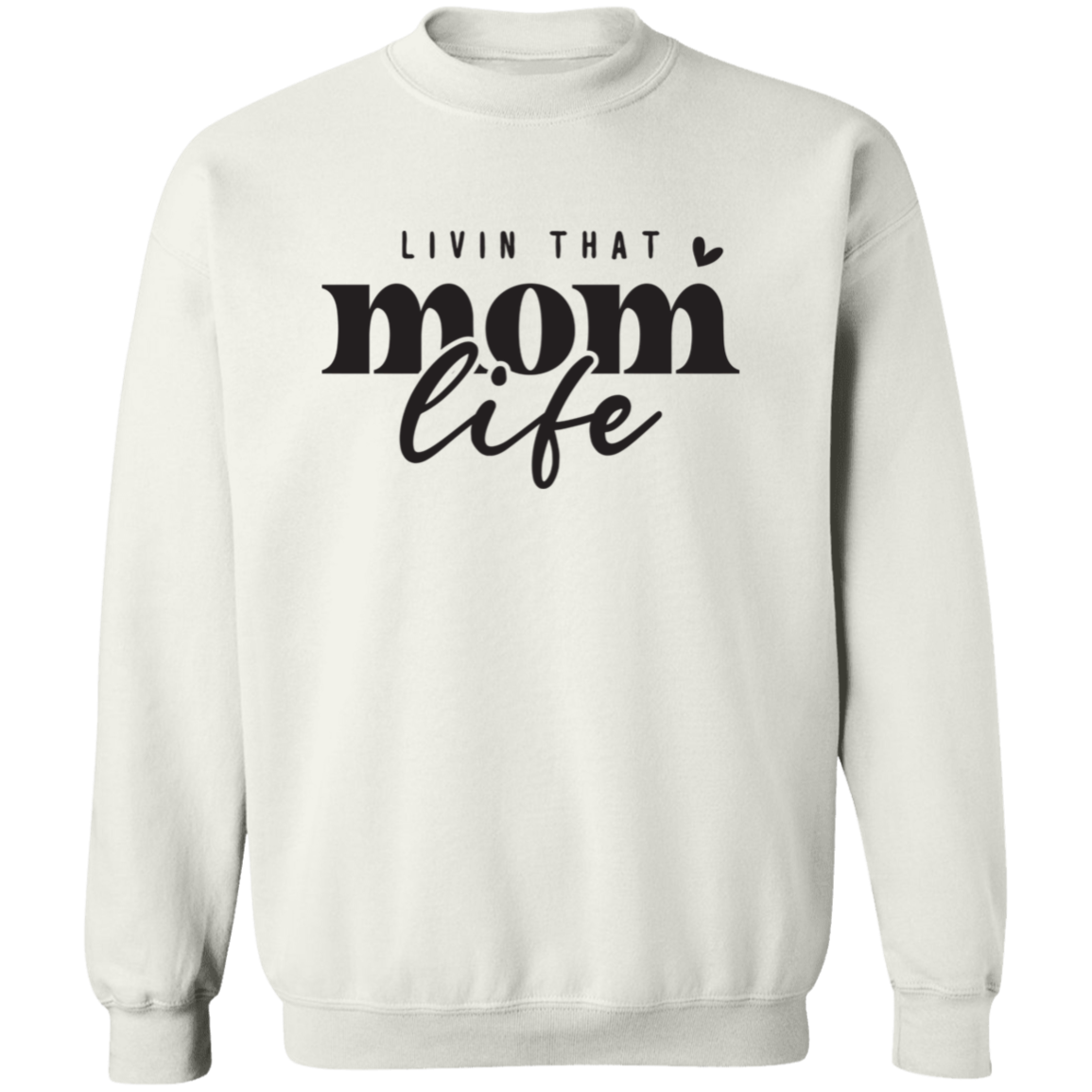 "Livin that Mom Life" Crewneck Pullover Sweatshirt