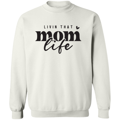 "Livin that Mom Life" Crewneck Pullover Sweatshirt
