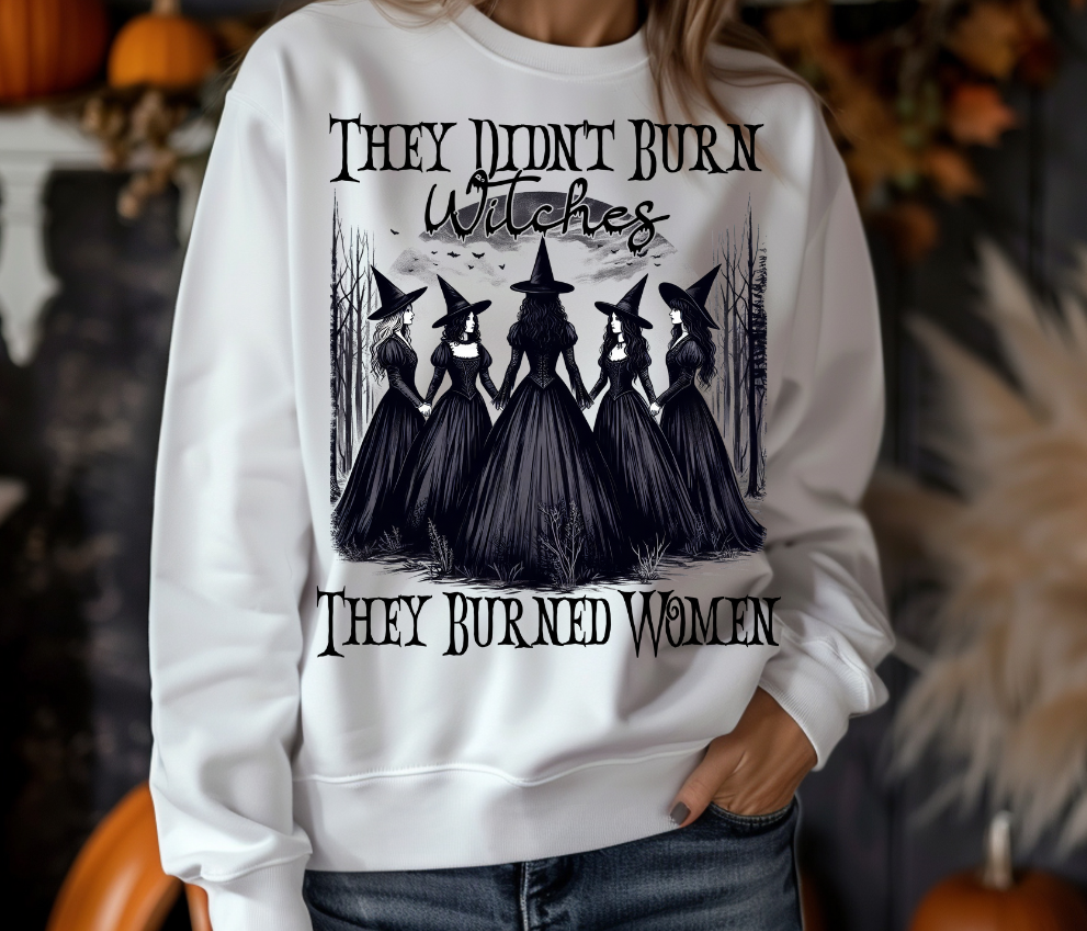 They Didn't Burn Witches They Burned Women Shirts!