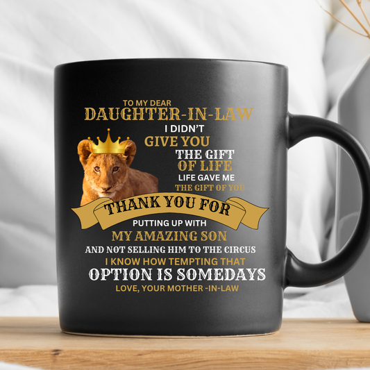 To My Daughter-In-Law "Life Gave Me The Gift of You" from Mother-In-Law""11oz Black Mug