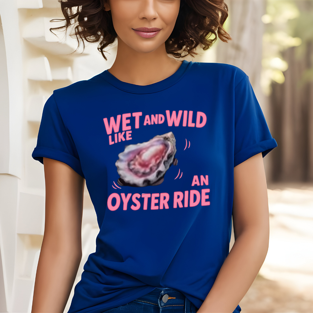 Funny Wet and Wild Like an Oyster Ride | Make a Splash – This One’s a Mood" T-Shirt