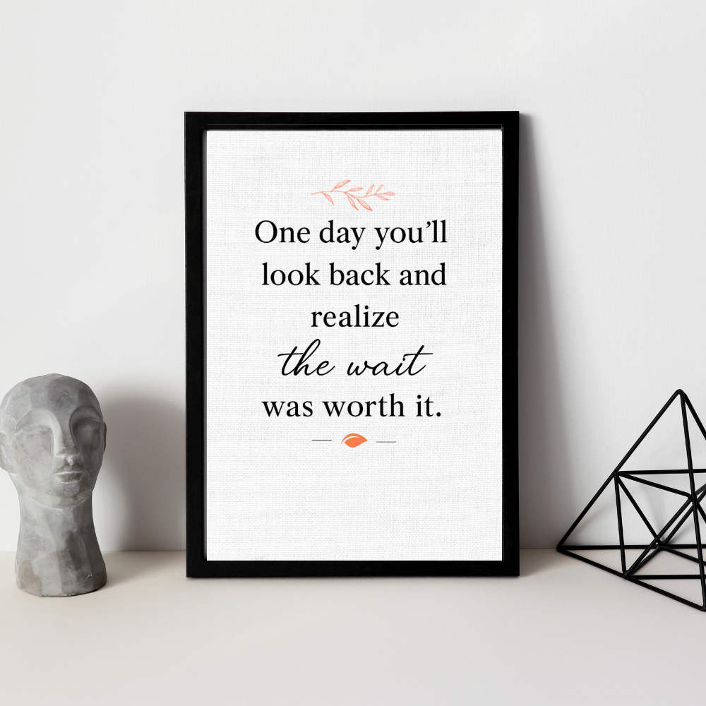 Positive Affirmation " The wait was worth it" Portrait Frame Photo Tile