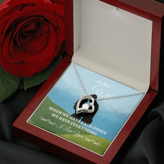 To My Wife "We have Everything" Forever Love Necklace