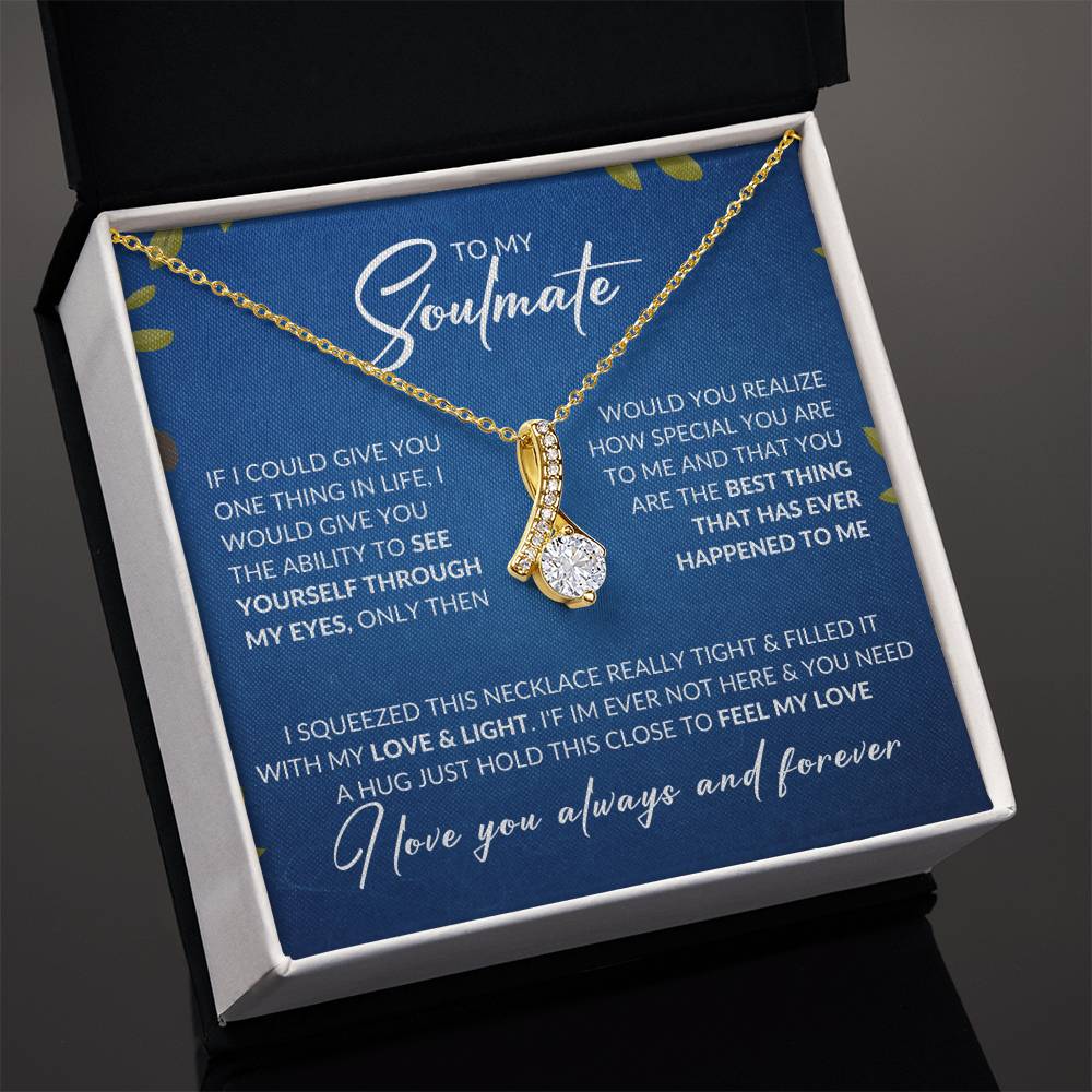 To My Soulmate "I Love You, Always & Forever" Alluring Beauty Necklace