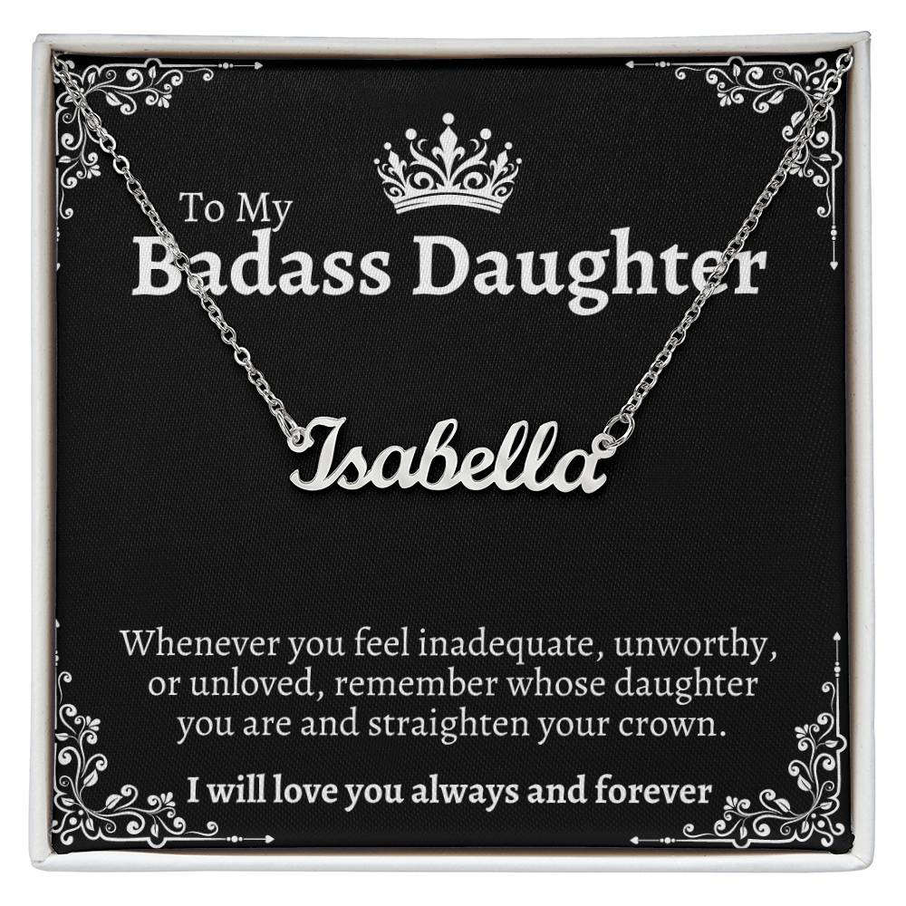 To 'My Badass Daughter" Straighten Your Crown Custom Name Necklace!