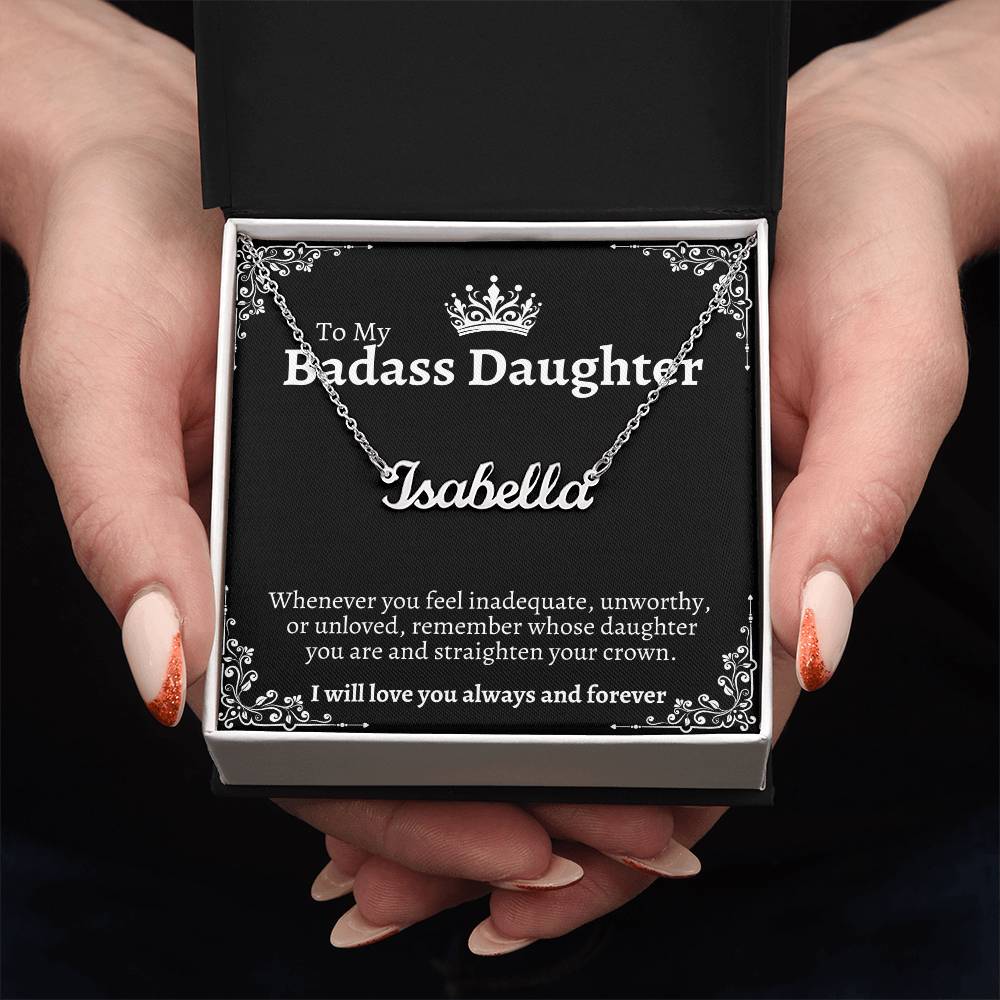 To 'My Badass Daughter" Straighten Your Crown Custom Name Necklace!