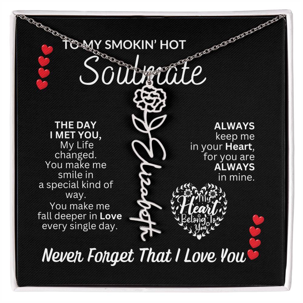 To My Soulmate " Smokin' Hot Soulmate' Flower Name Necklace