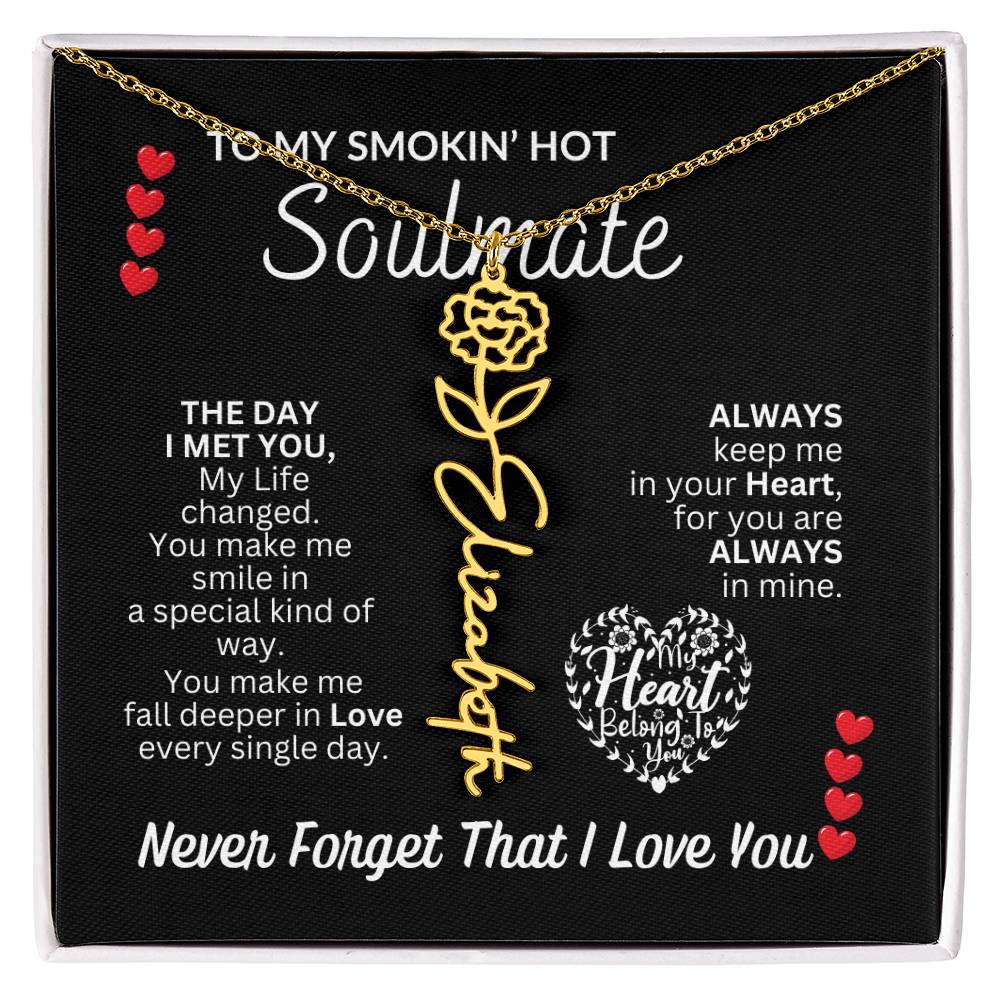 To My Soulmate " Smokin' Hot Soulmate' Flower Name Necklace