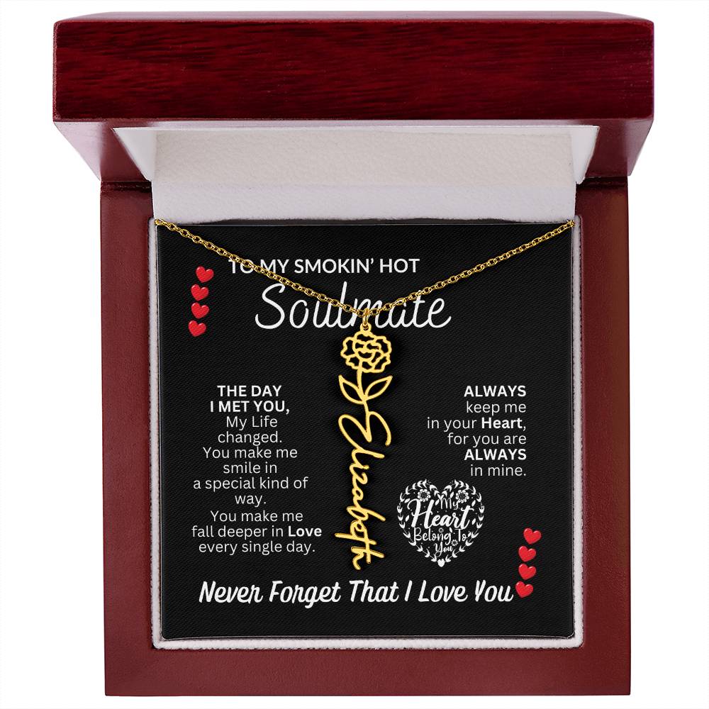 To My Soulmate " Smokin' Hot Soulmate' Flower Name Necklace