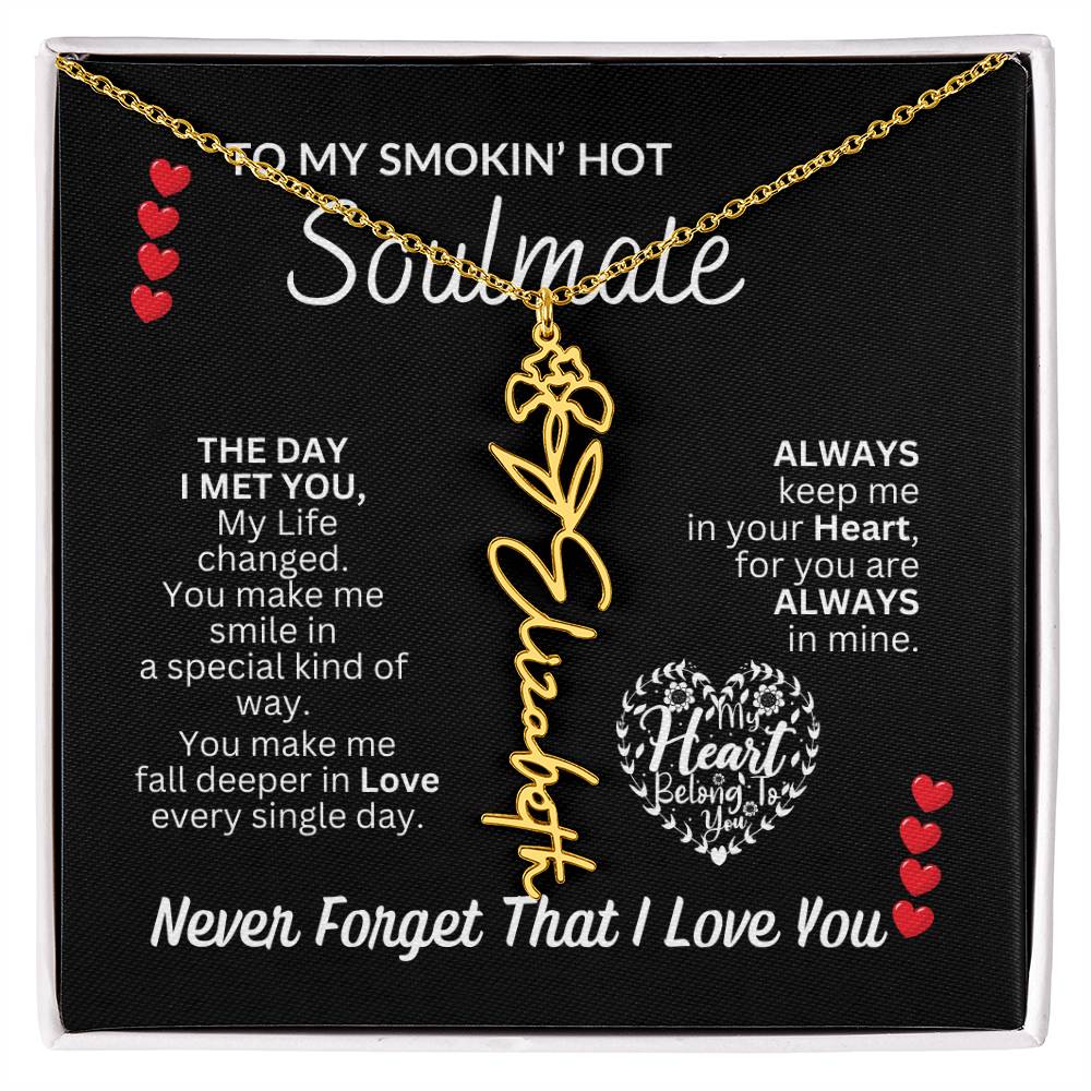 To My Soulmate " Smokin' Hot Soulmate' Flower Name Necklace