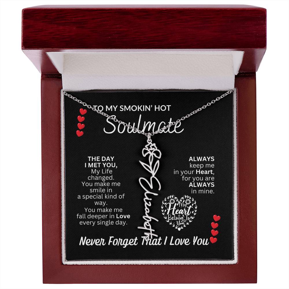 To My Soulmate " Smokin' Hot Soulmate' Flower Name Necklace
