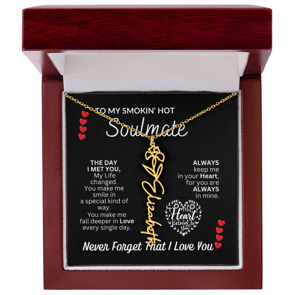 To My Soulmate " Smokin' Hot Soulmate' Flower Name Necklace