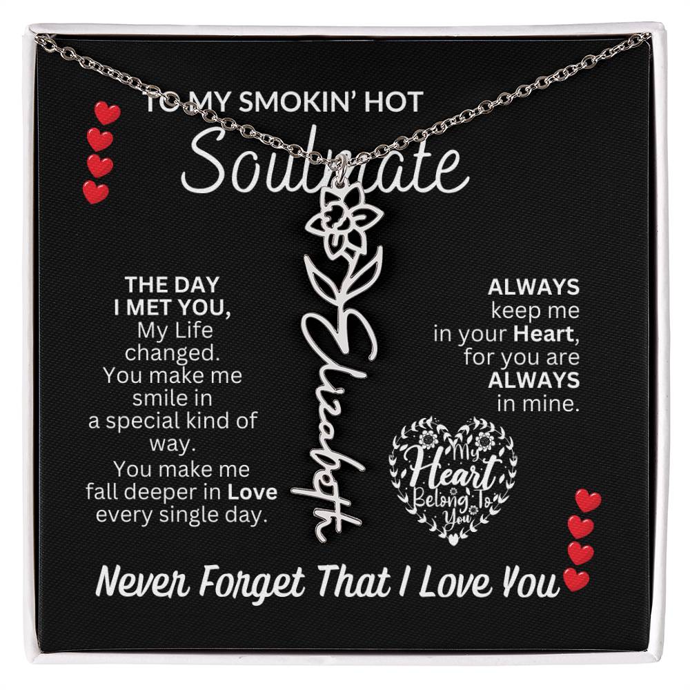 To My Soulmate " Smokin' Hot Soulmate' Flower Name Necklace