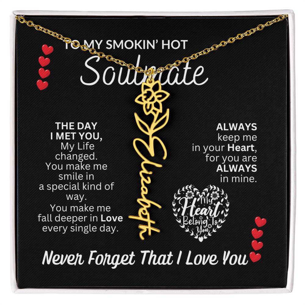 To My Soulmate " Smokin' Hot Soulmate' Flower Name Necklace