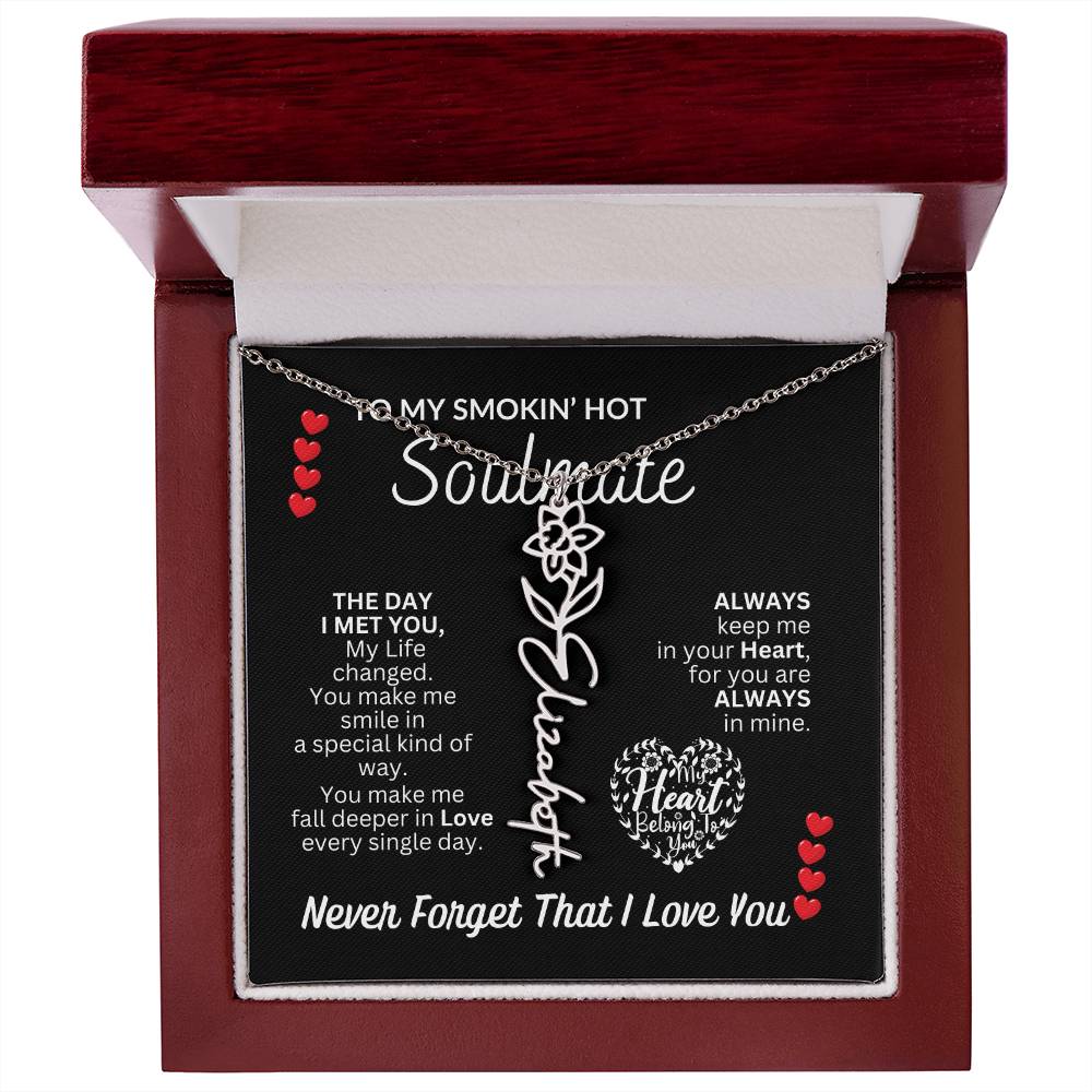 To My Soulmate " Smokin' Hot Soulmate' Flower Name Necklace