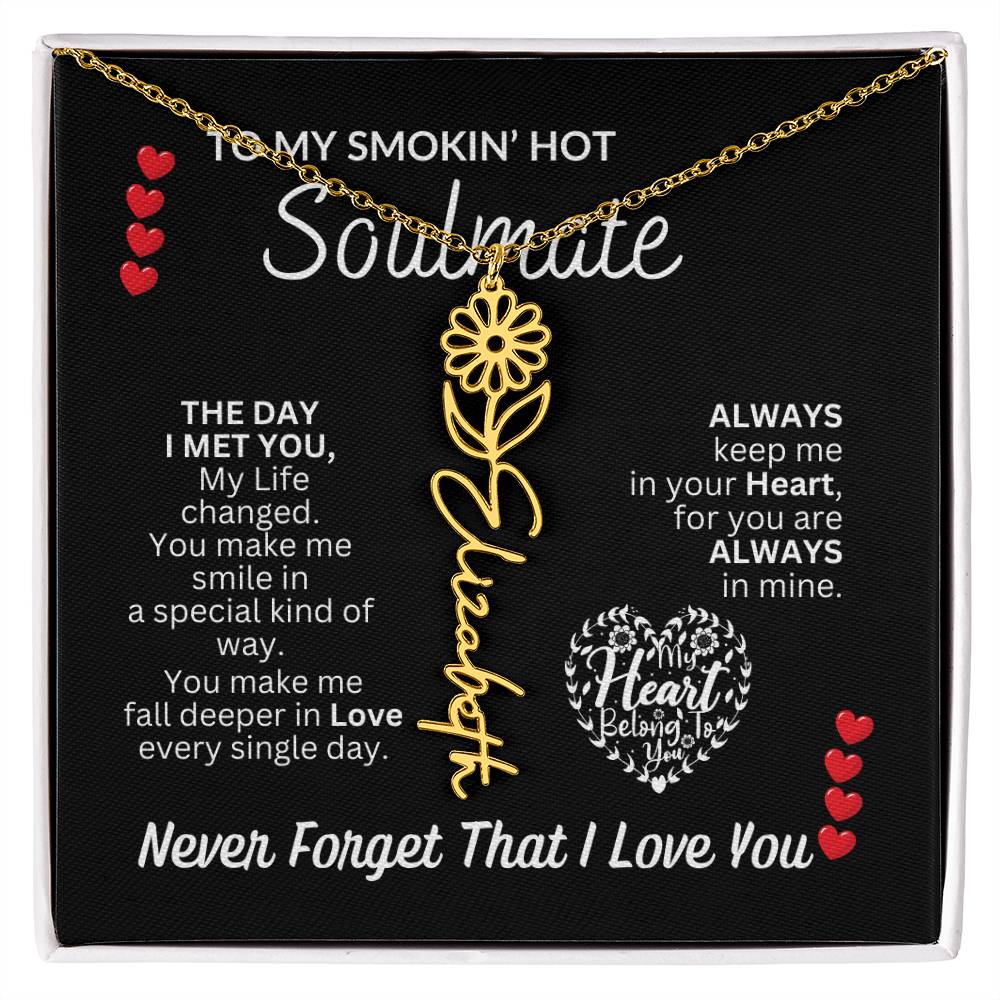 To My Soulmate " Smokin' Hot Soulmate' Flower Name Necklace