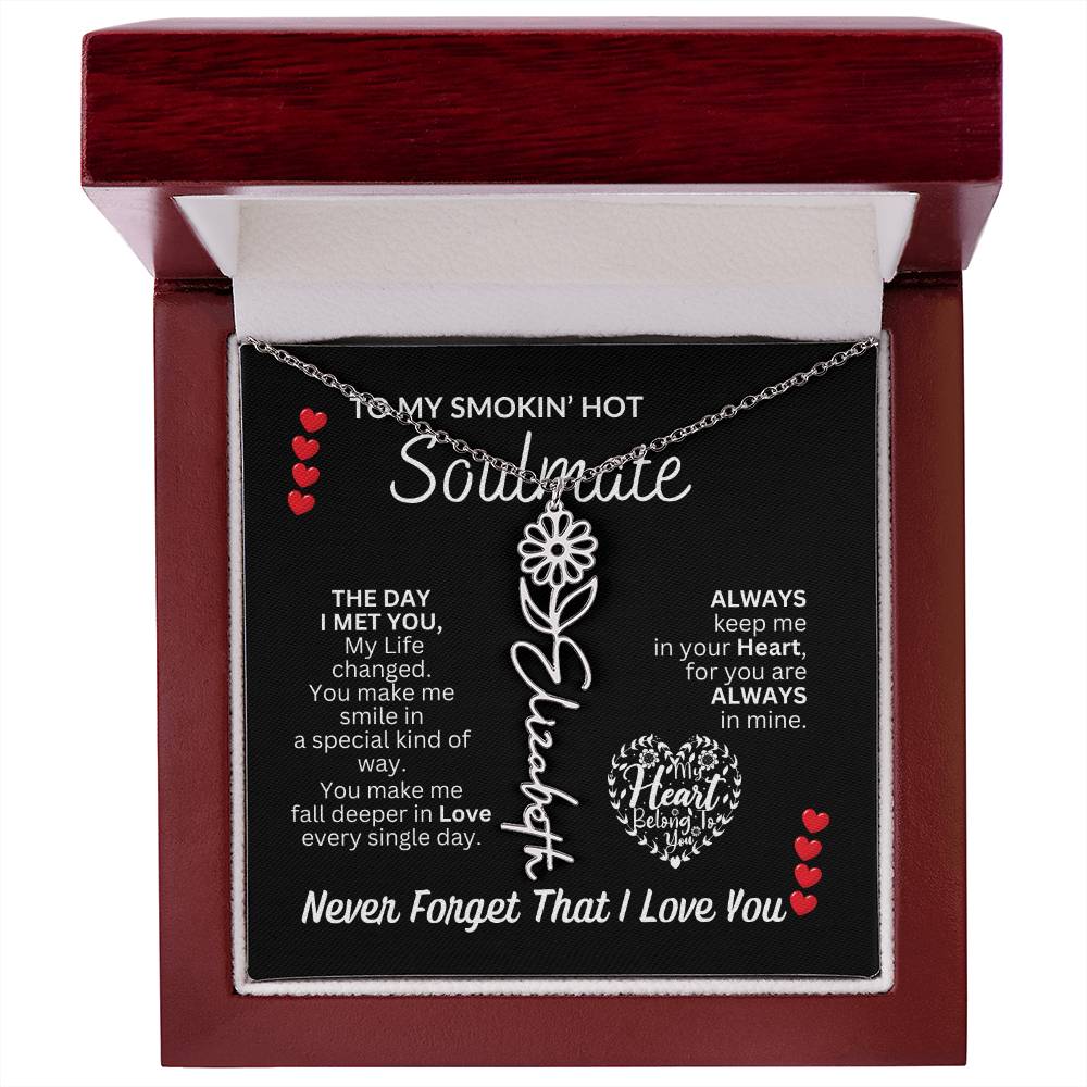 To My Soulmate " Smokin' Hot Soulmate' Flower Name Necklace
