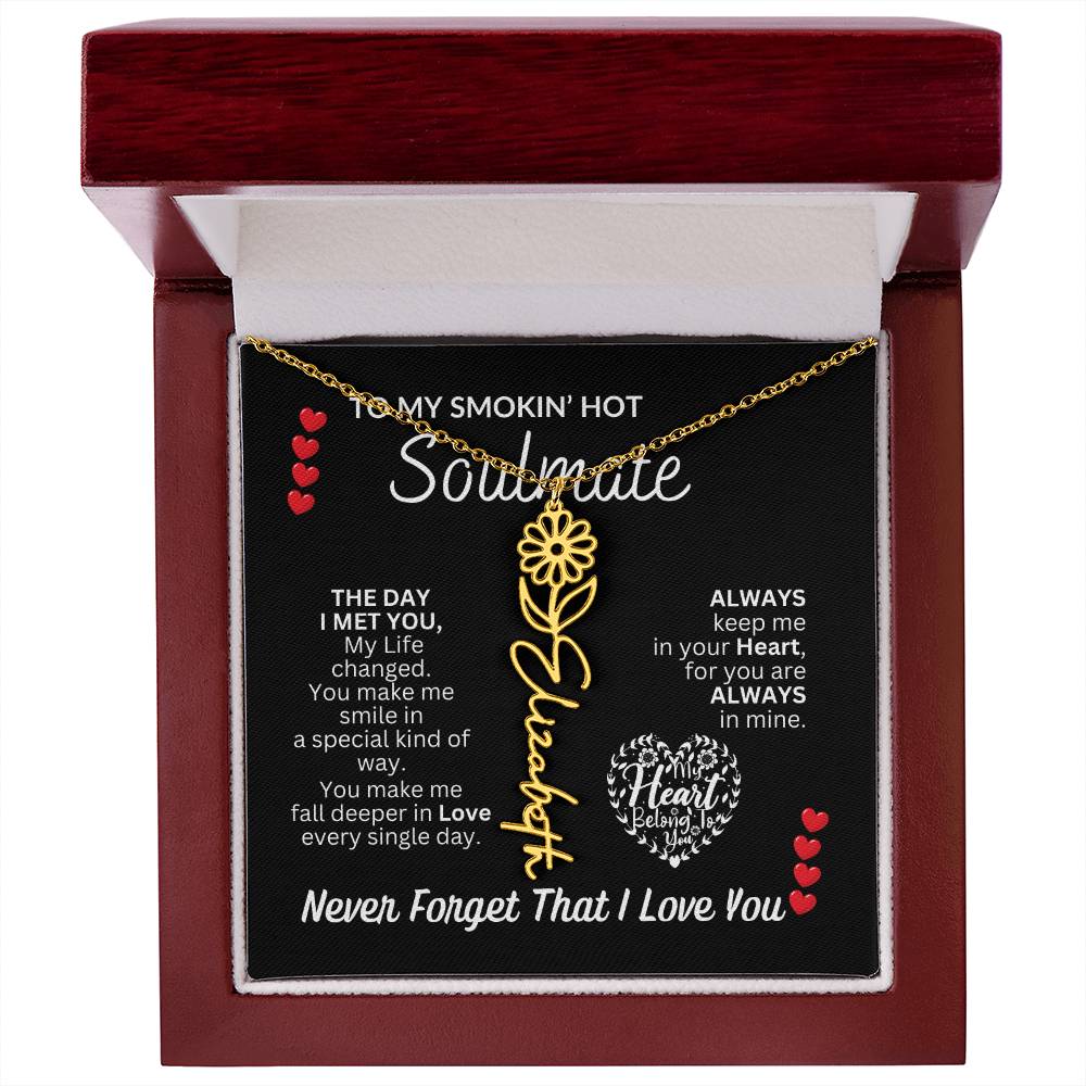 To My Soulmate " Smokin' Hot Soulmate' Flower Name Necklace