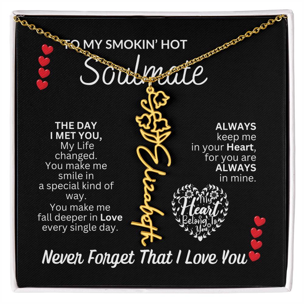 To My Soulmate " Smokin' Hot Soulmate' Flower Name Necklace