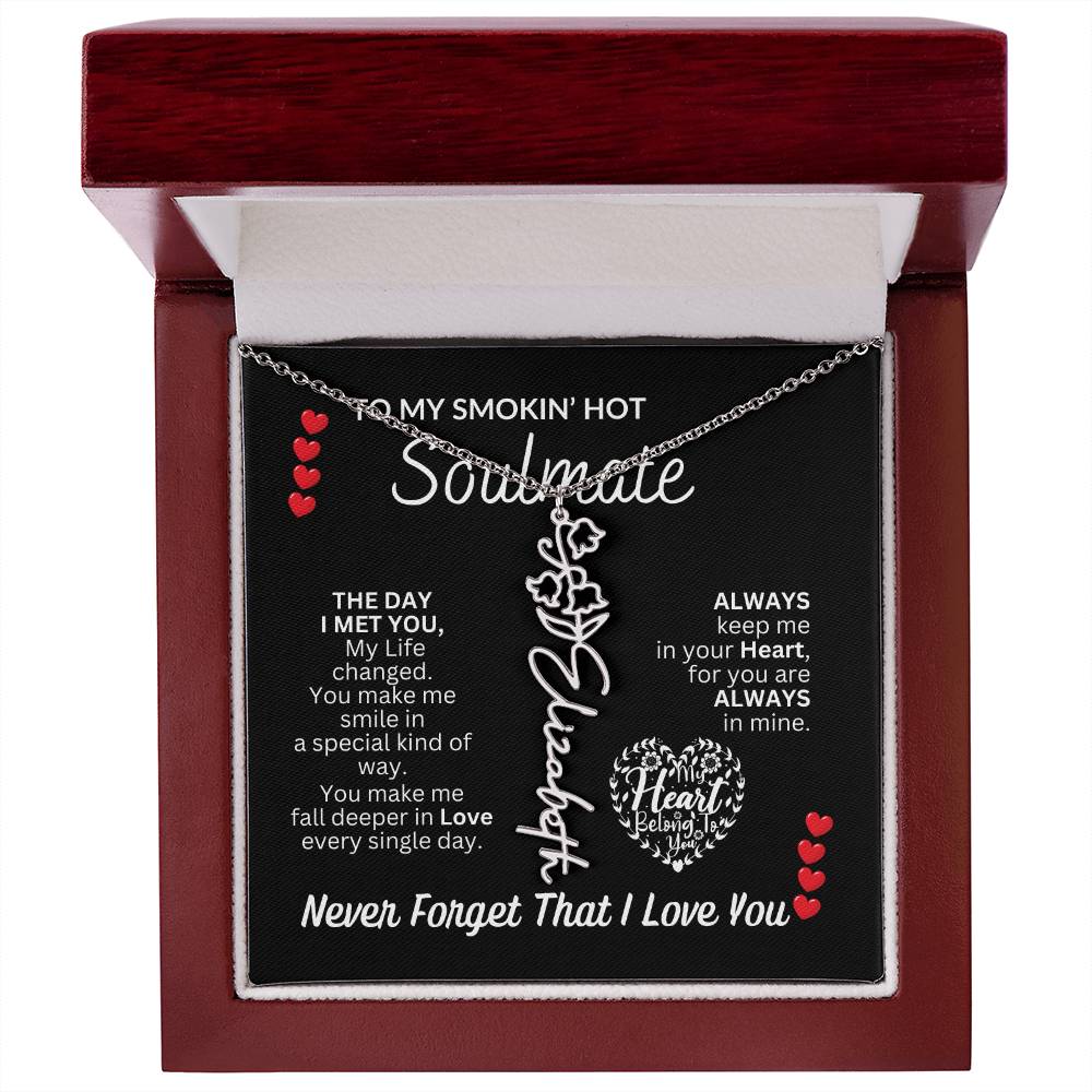 To My Soulmate " Smokin' Hot Soulmate' Flower Name Necklace