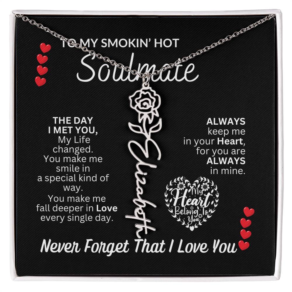 To My Soulmate " Smokin' Hot Soulmate' Flower Name Necklace