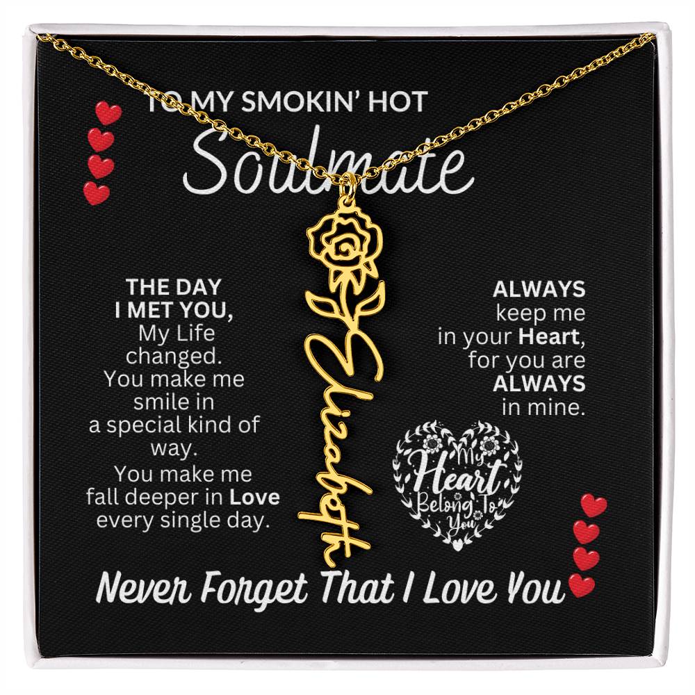 To My Soulmate " Smokin' Hot Soulmate' Flower Name Necklace