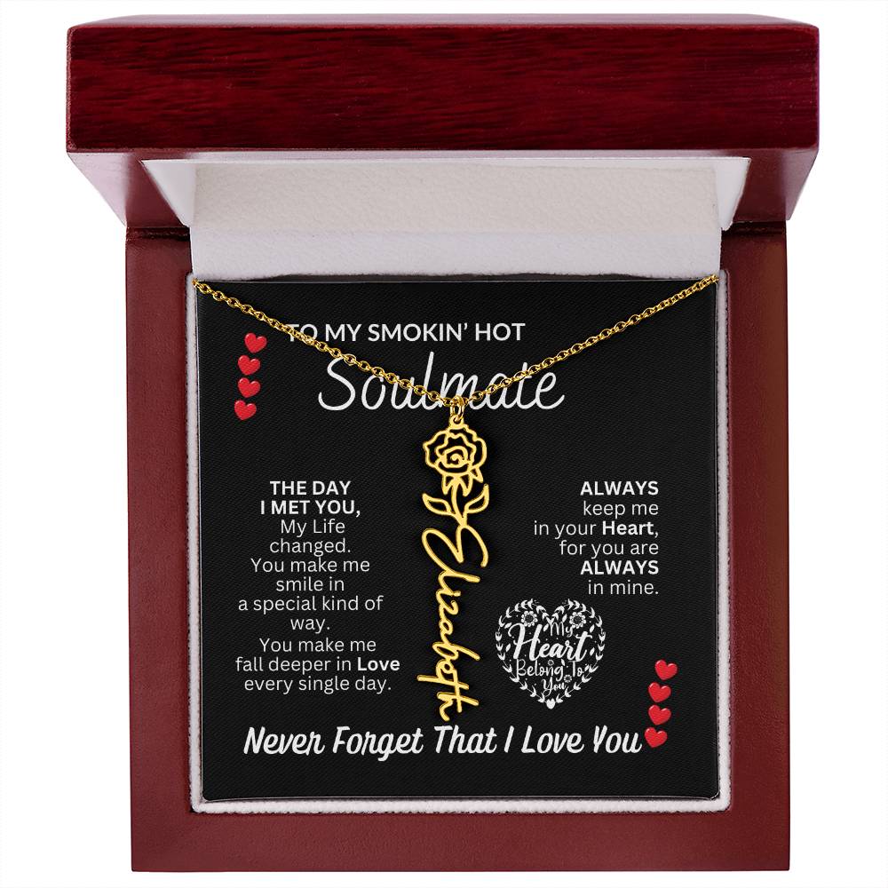 To My Soulmate " Smokin' Hot Soulmate' Flower Name Necklace