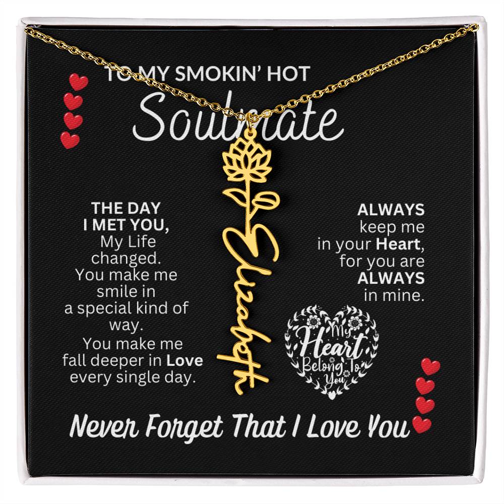 To My Soulmate " Smokin' Hot Soulmate' Flower Name Necklace