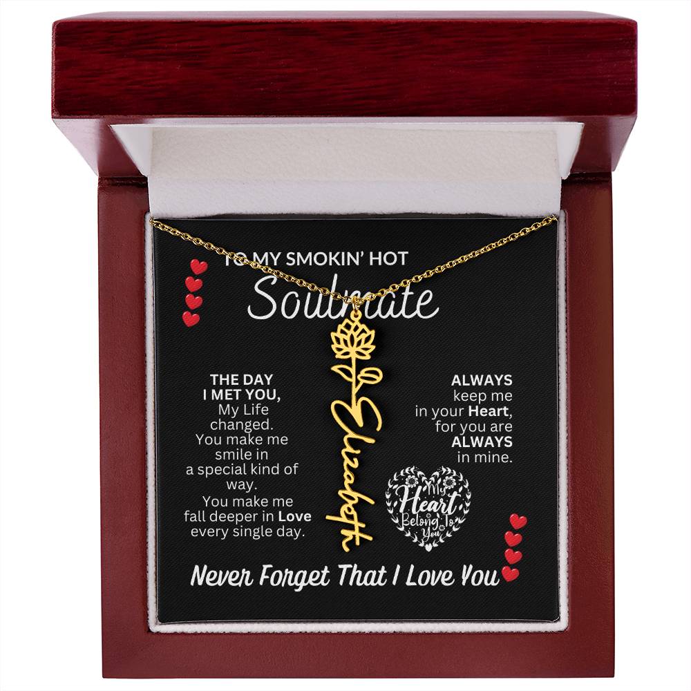To My Soulmate " Smokin' Hot Soulmate' Flower Name Necklace