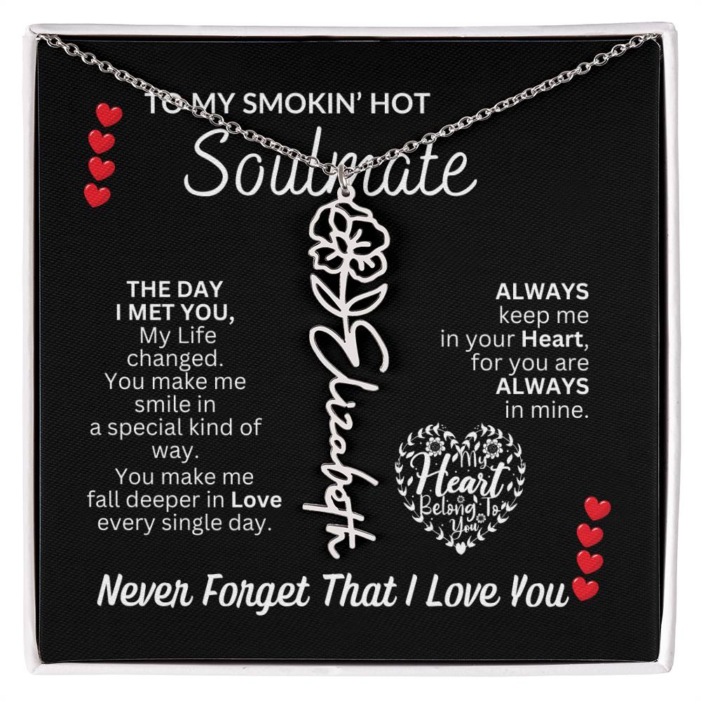 To My Soulmate " Smokin' Hot Soulmate' Flower Name Necklace
