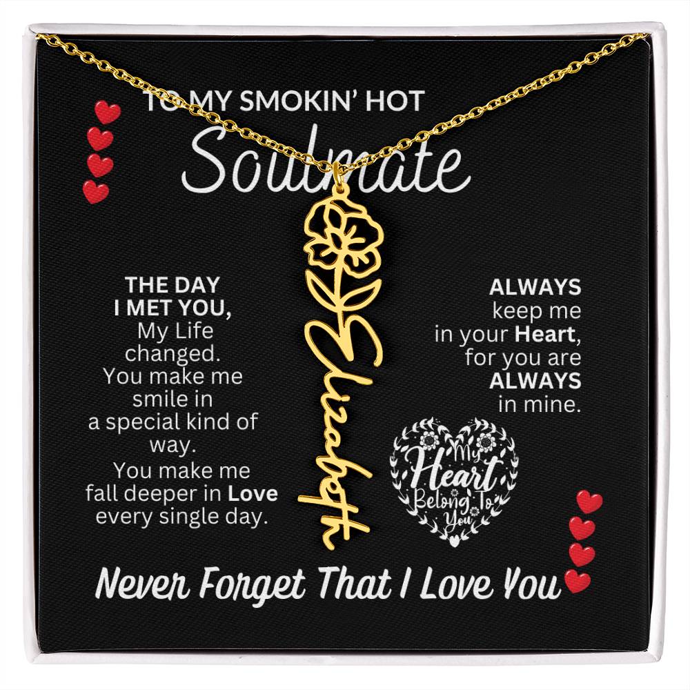 To My Soulmate " Smokin' Hot Soulmate' Flower Name Necklace