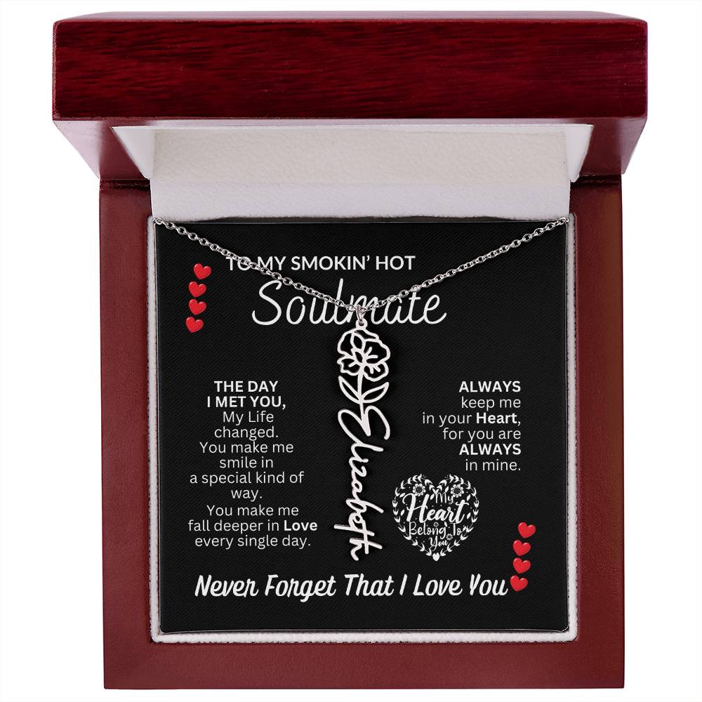 To My Soulmate " Smokin' Hot Soulmate' Flower Name Necklace