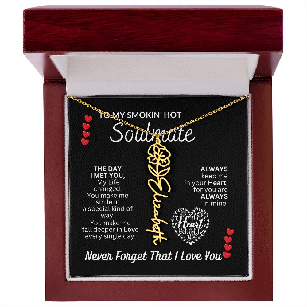 To My Soulmate " Smokin' Hot Soulmate' Flower Name Necklace