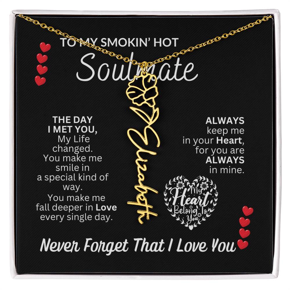To My Soulmate " Smokin' Hot Soulmate' Flower Name Necklace