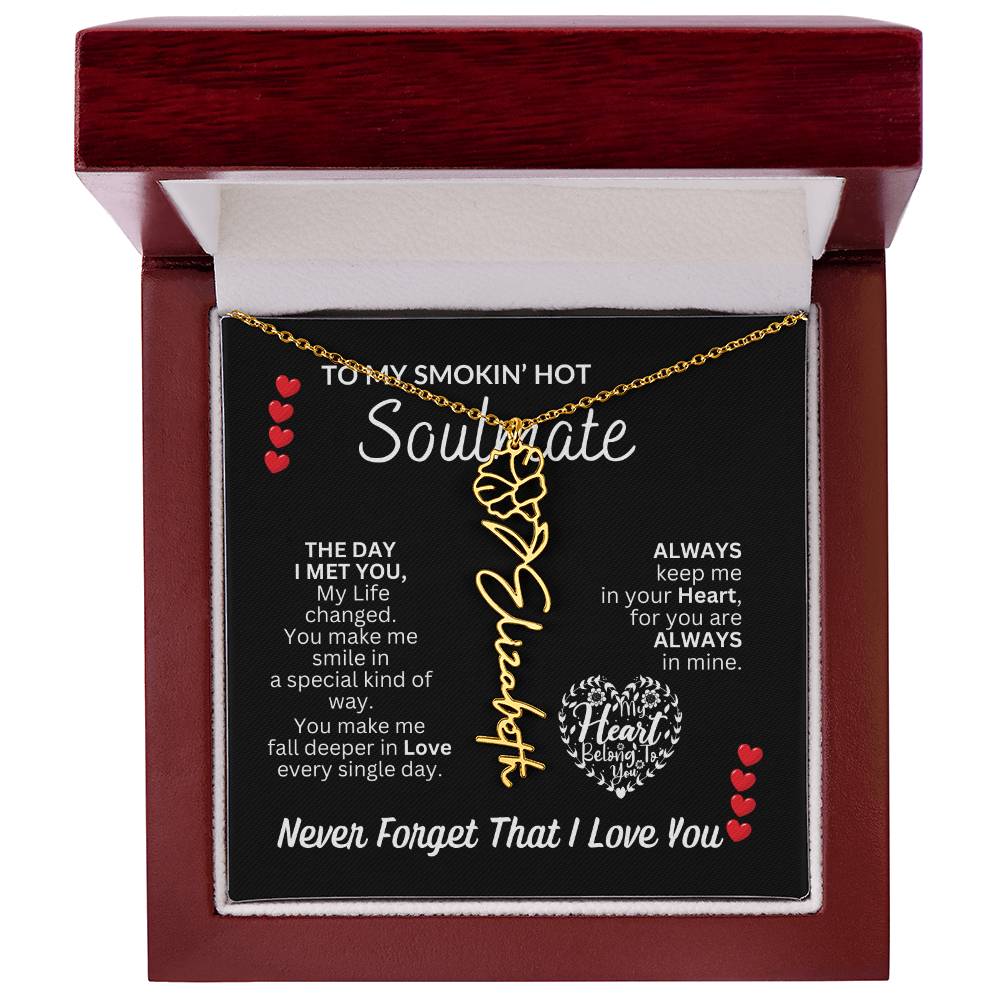 To My Soulmate " Smokin' Hot Soulmate' Flower Name Necklace