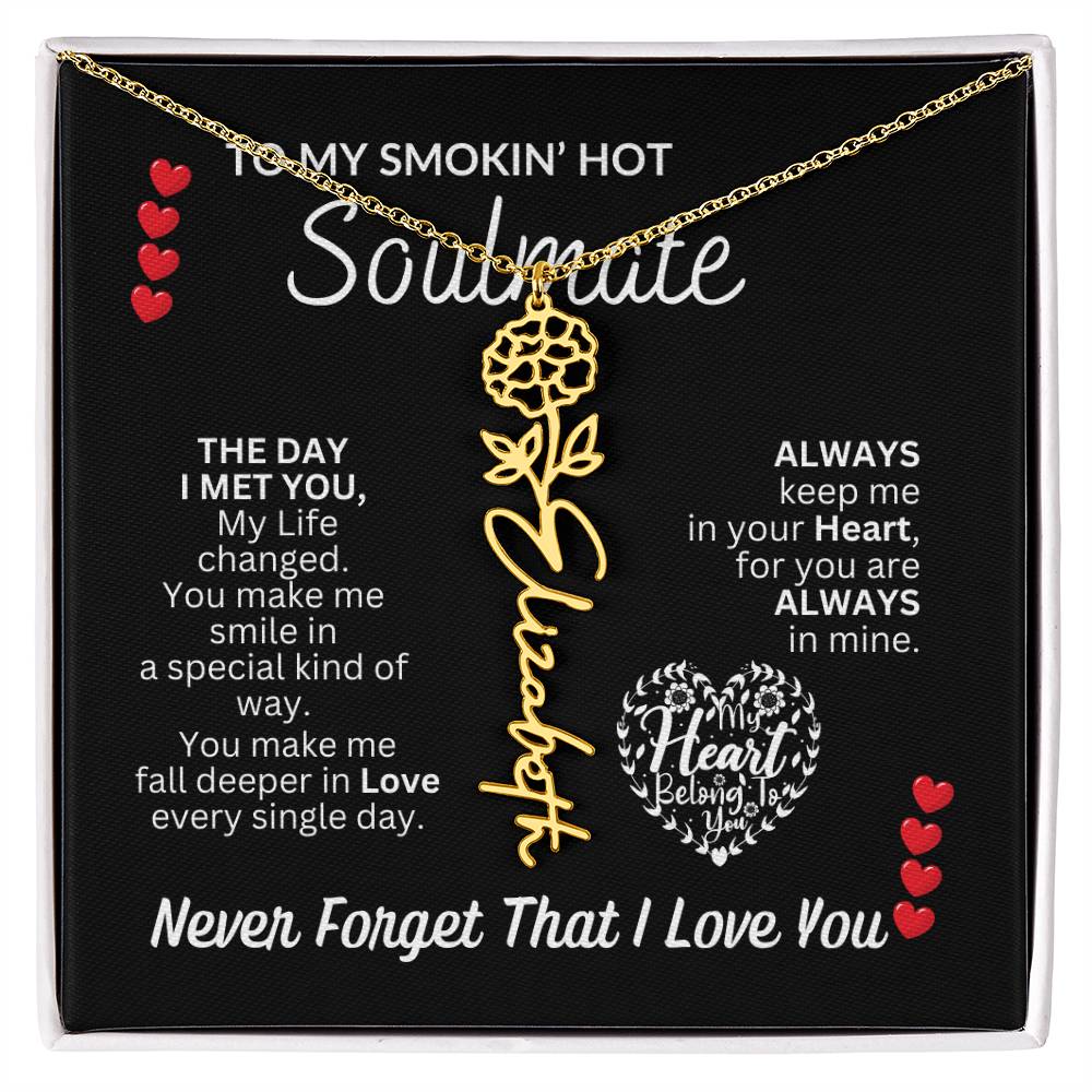To My Soulmate " Smokin' Hot Soulmate' Flower Name Necklace