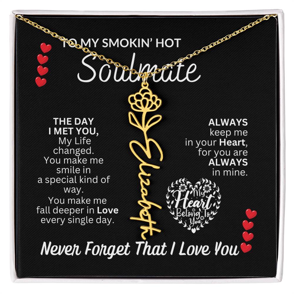 To My Soulmate " Smokin' Hot Soulmate' Flower Name Necklace