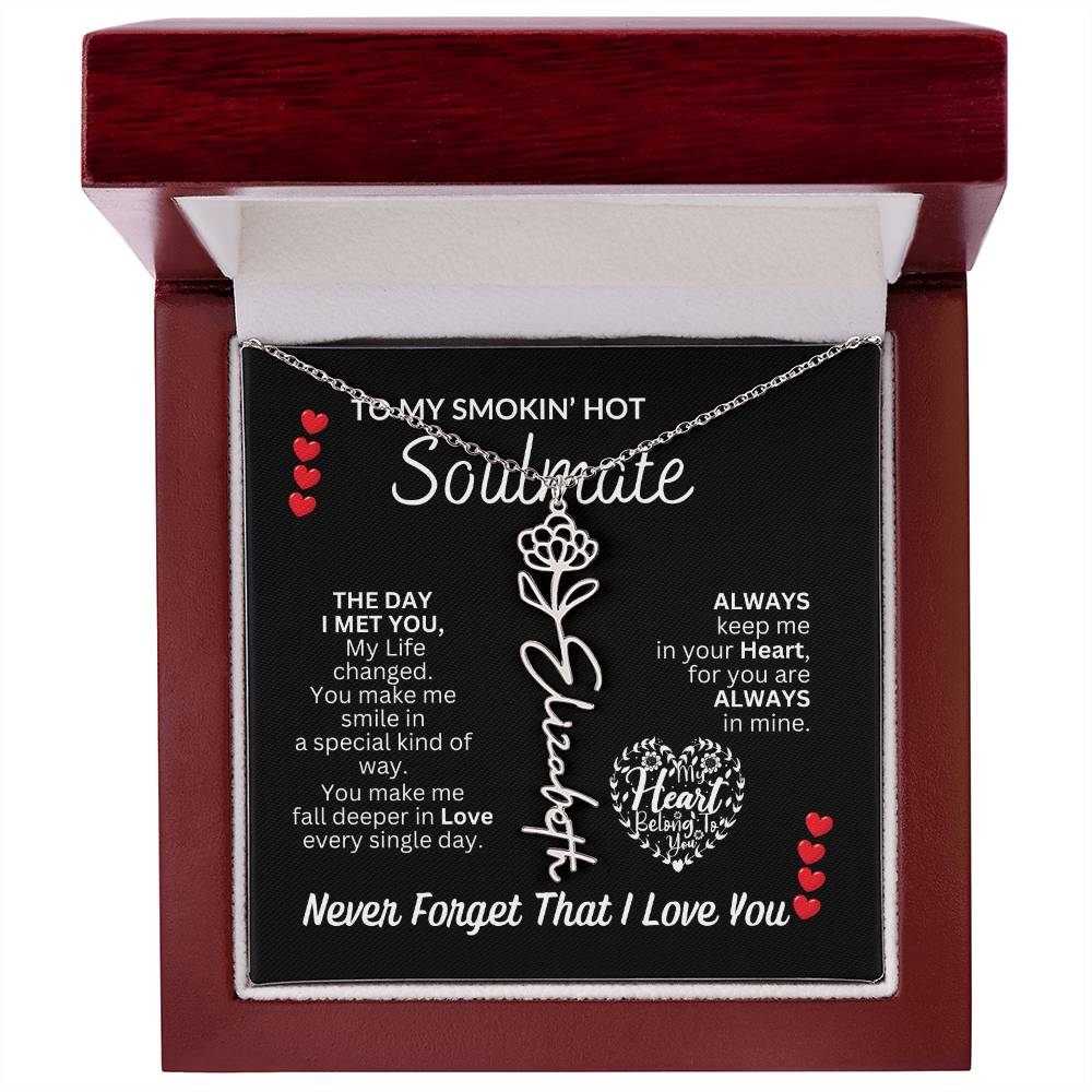 To My Soulmate " Smokin' Hot Soulmate' Flower Name Necklace