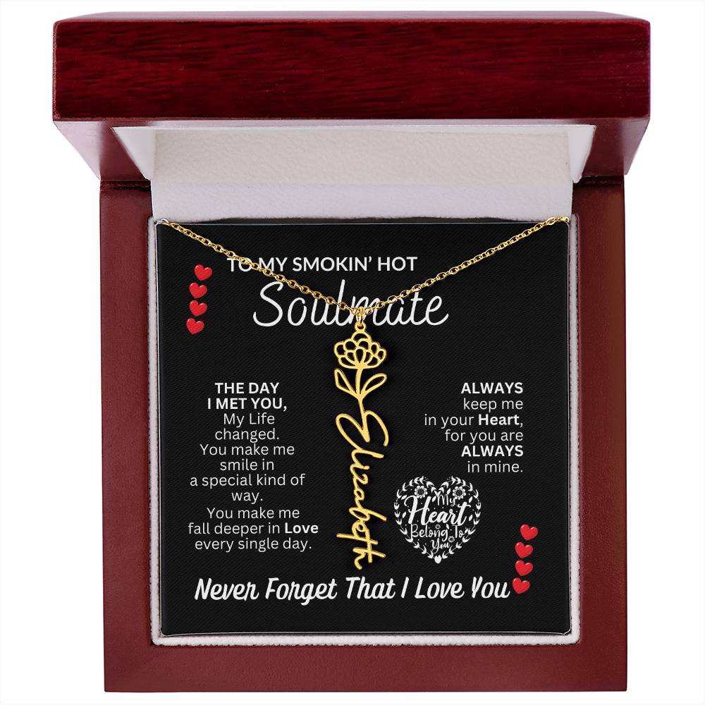 To My Soulmate " Smokin' Hot Soulmate' Flower Name Necklace
