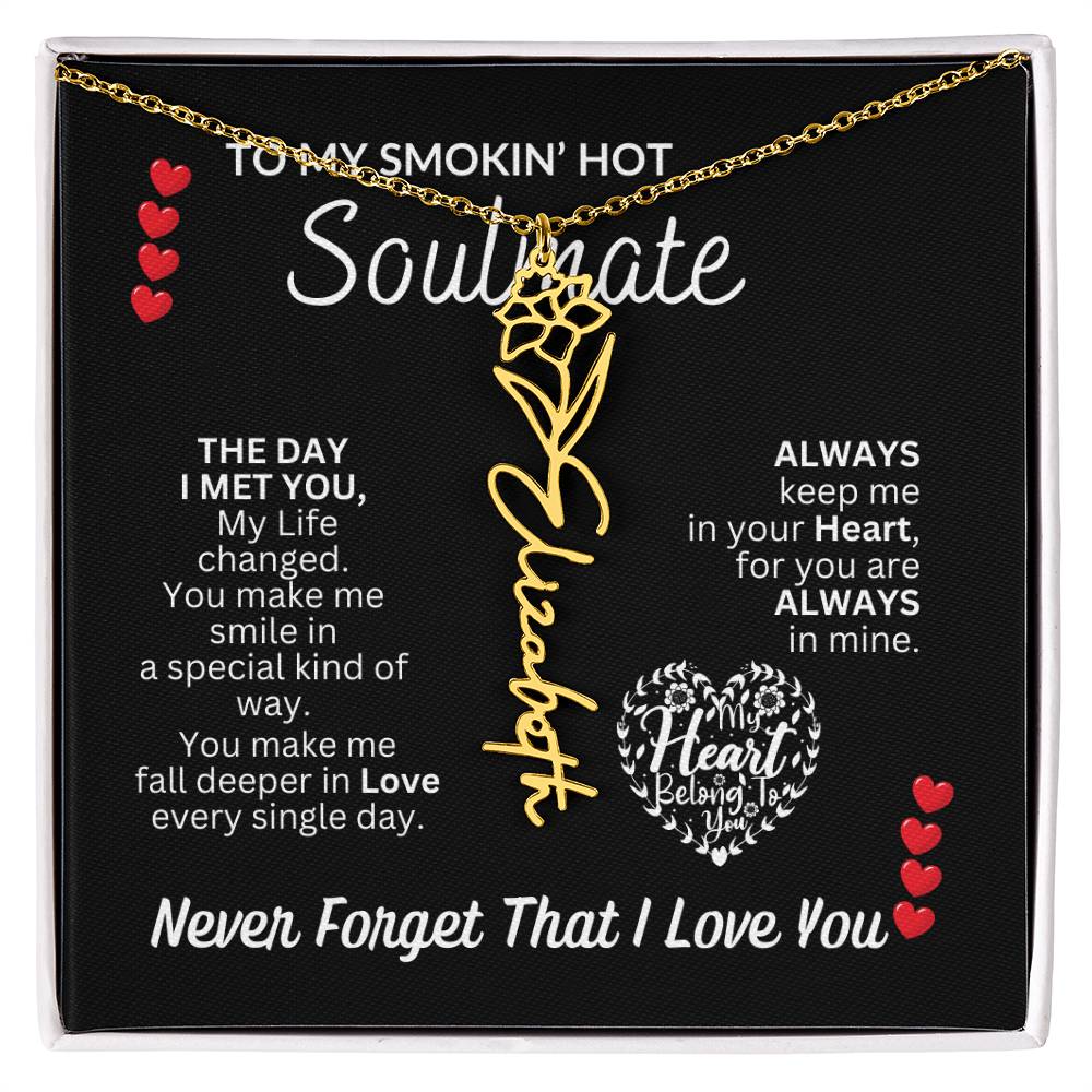 To My Soulmate " Smokin' Hot Soulmate' Flower Name Necklace