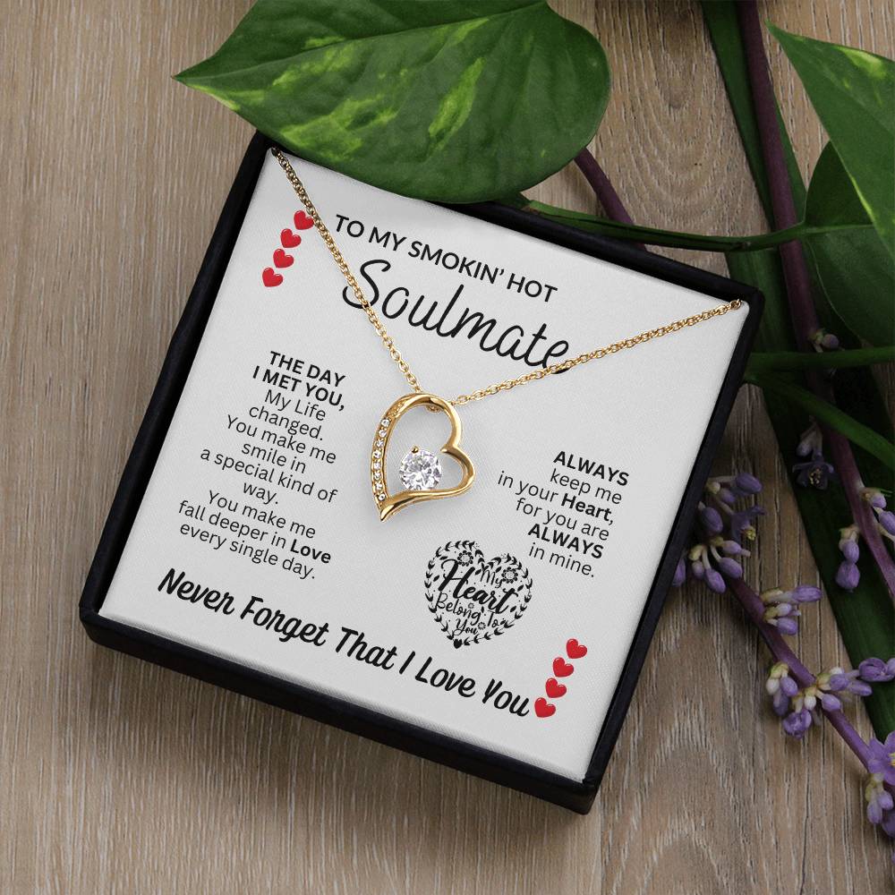 To my Smokin' Hot Soulmate "Always keep me in your Heart" Forever Love Necklace