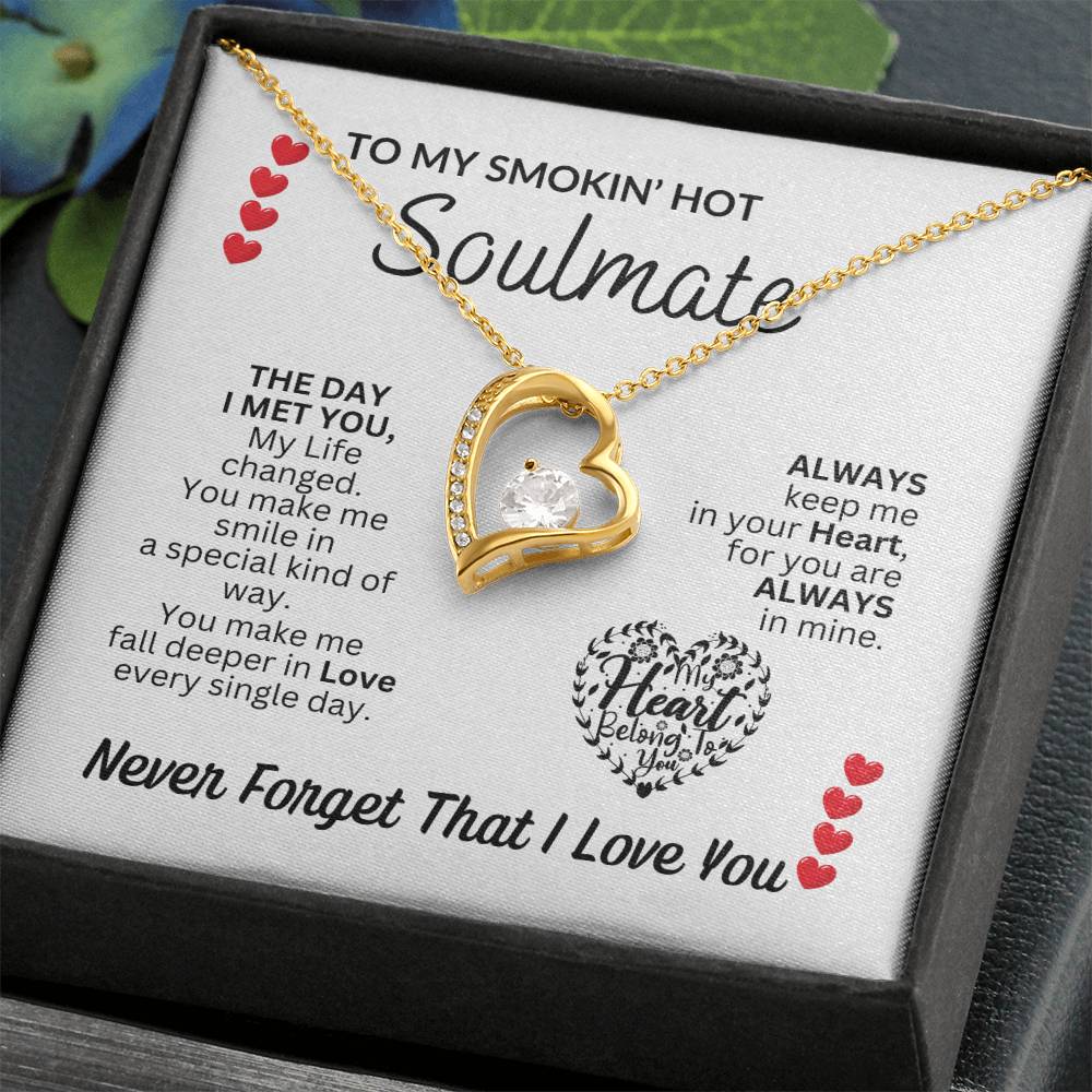 To my Smokin' Hot Soulmate "Always keep me in your Heart" Forever Love Necklace