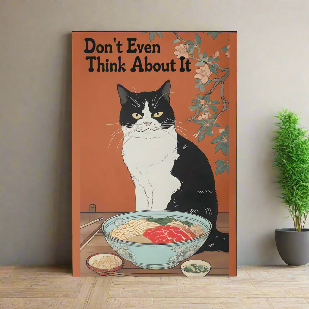 “Don't Even Think About It,” this canvas brings humor and personality no-nonsense tuxedo cat guarding its ramen bowl.