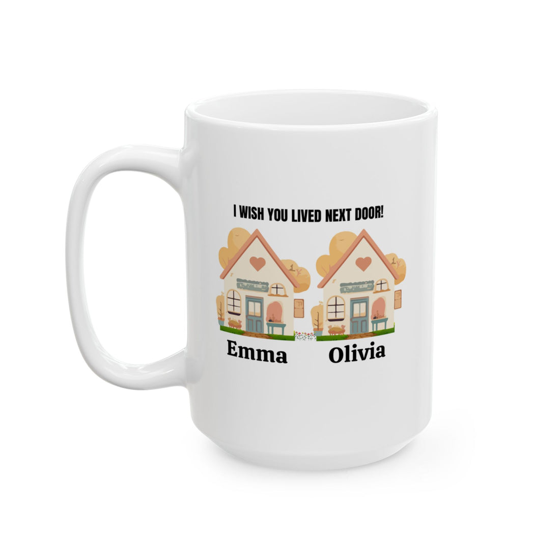 Custom Ceramic Mug "I Wish You Lived Next Door", Personalized Coffee Cup, Friendship Tea Mug, Cute Neighbor Gift,