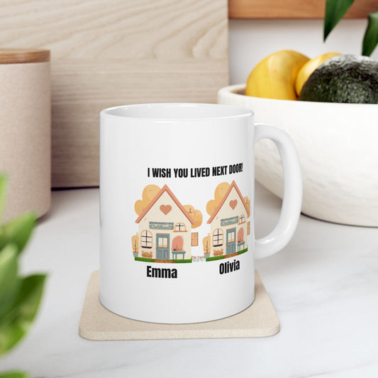 Custom Ceramic Mug "I Wish You Lived Next Door", Personalized Coffee Cup, Friendship Tea Mug, Cute Neighbor Gift,