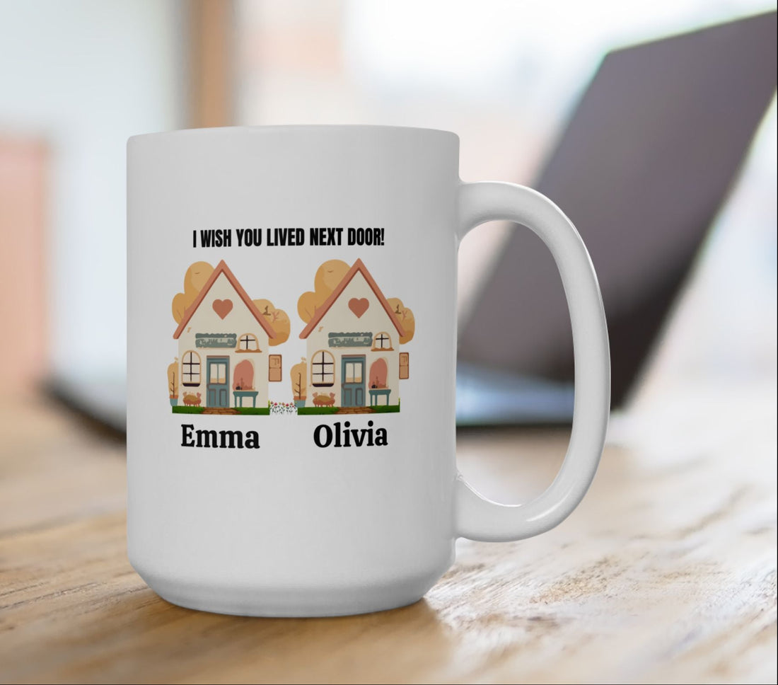 Custom Ceramic Mug "I Wish You Lived Next Door", Personalized Coffee Cup, Friendship Tea Mug, Cute Neighbor Gift,