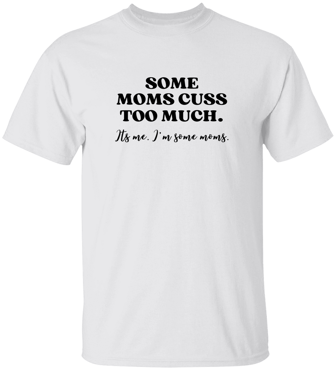 Funny "Some Moms Cuss Too Much" S/L T-Shirt | Gift for Mom